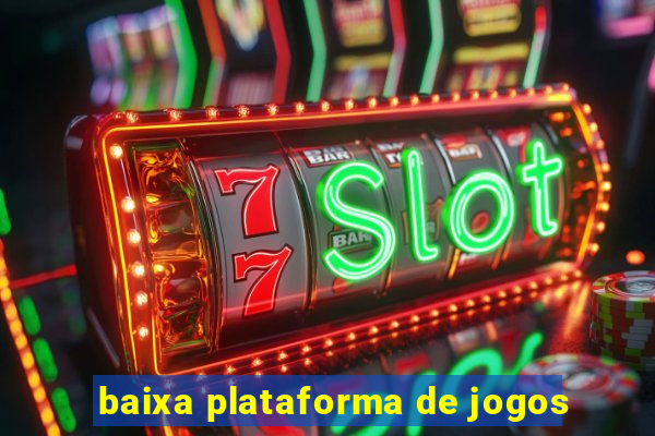 baixa plataforma de jogos